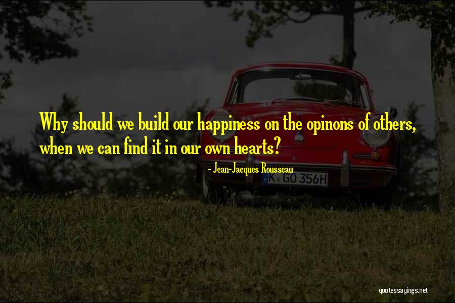 Opinons Quotes By Jean-Jacques Rousseau Opinons Quotes By Jean-Jacques Rousseau