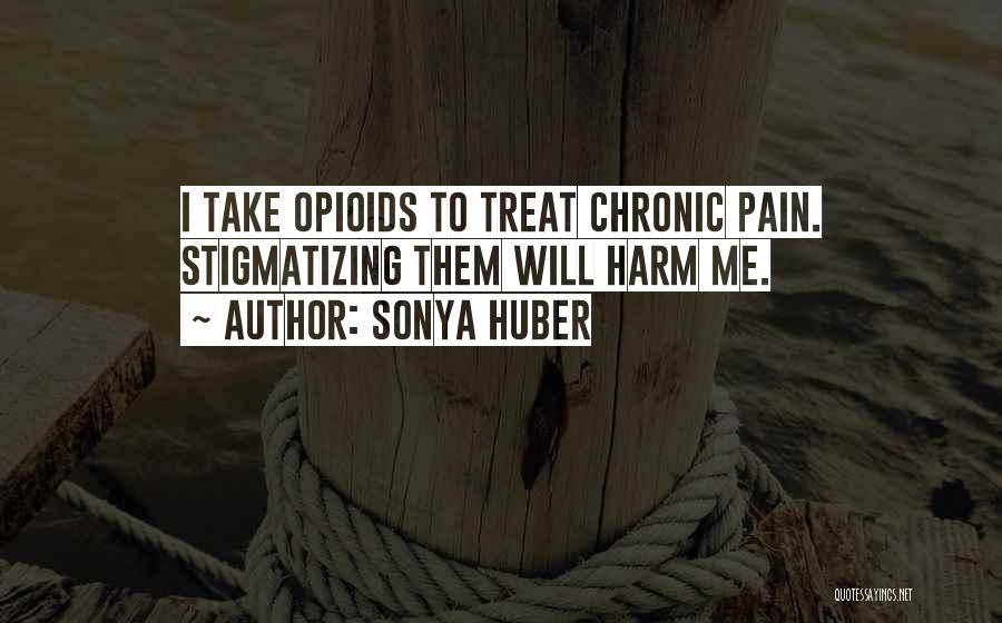 Opioids Quotes By Sonya Huber