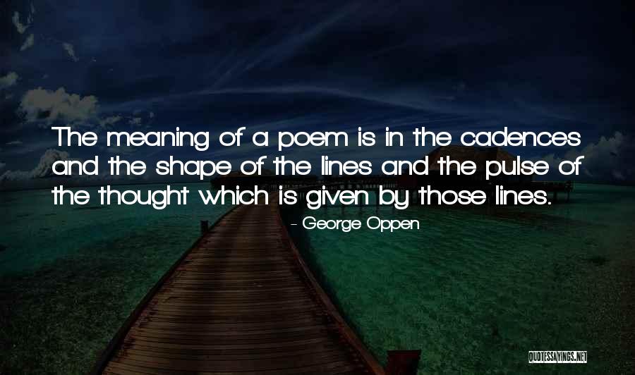 Oppen Quotes By George Oppen Oppen Quotes By George Oppen
