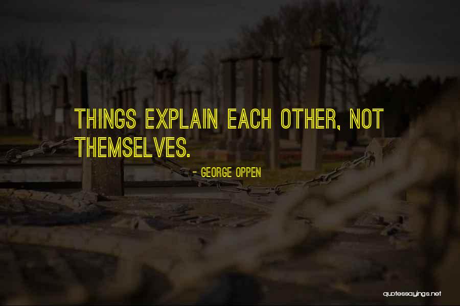 Oppen Quotes By George Oppen Oppen Quotes By George Oppen