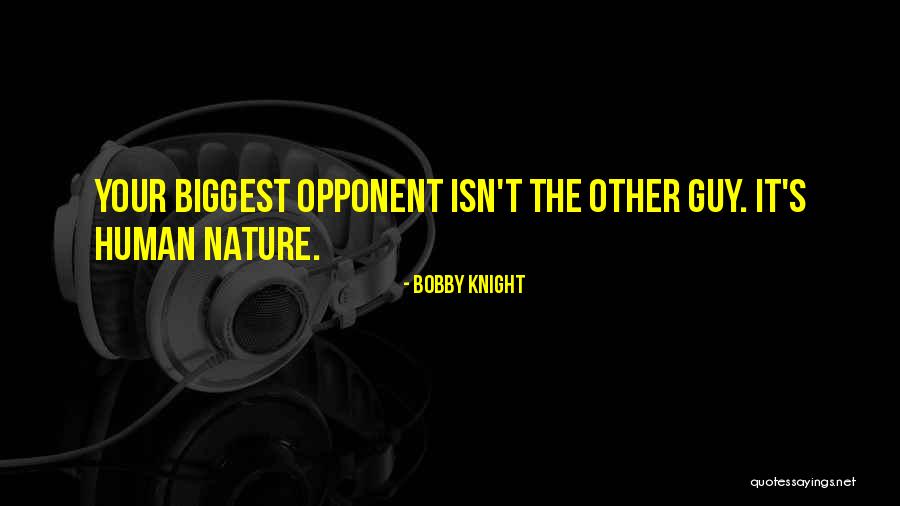 Opponent Sports Quotes By Bobby Knight Opponent Sports Quotes By Bobby Knight