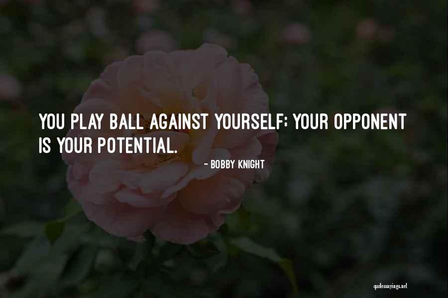 Opponent Sports Quotes By Bobby Knight Opponent Sports Quotes By Bobby Knight