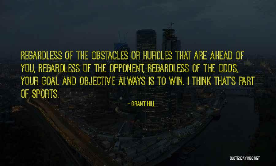 Opponent Sports Quotes By Grant Hill Opponent Sports Quotes By Grant Hill