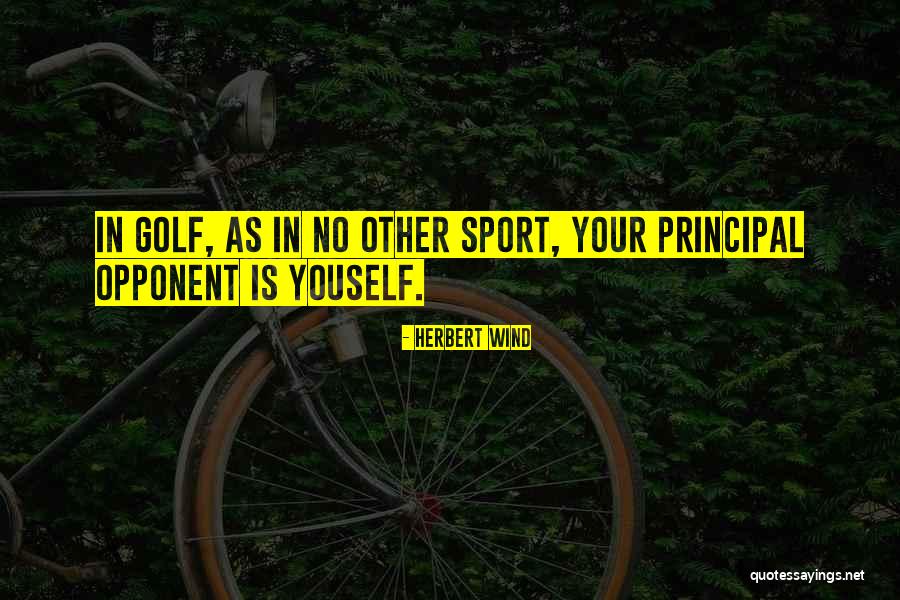 Opponent Sports Quotes By Herbert Wind Opponent Sports Quotes By Herbert Wind