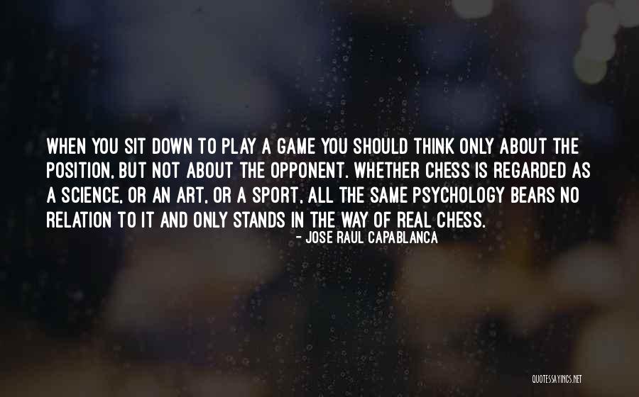 Opponent Sports Quotes By Jose Raul Capablanca Opponent Sports Quotes By Jose Raul Capablanca