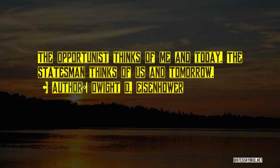 Opportunist Quotes By Dwight D. Eisenhower