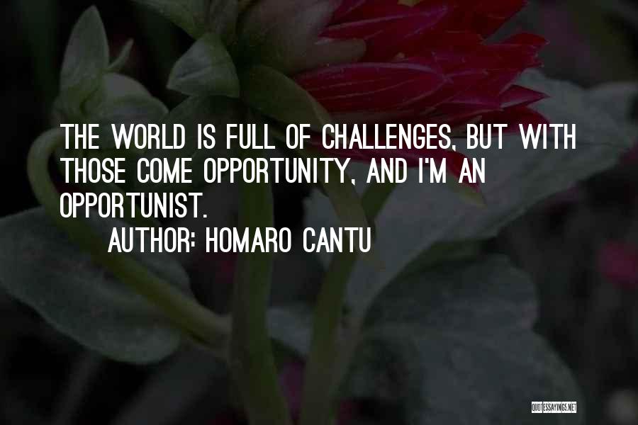 Opportunist Quotes By Homaro Cantu