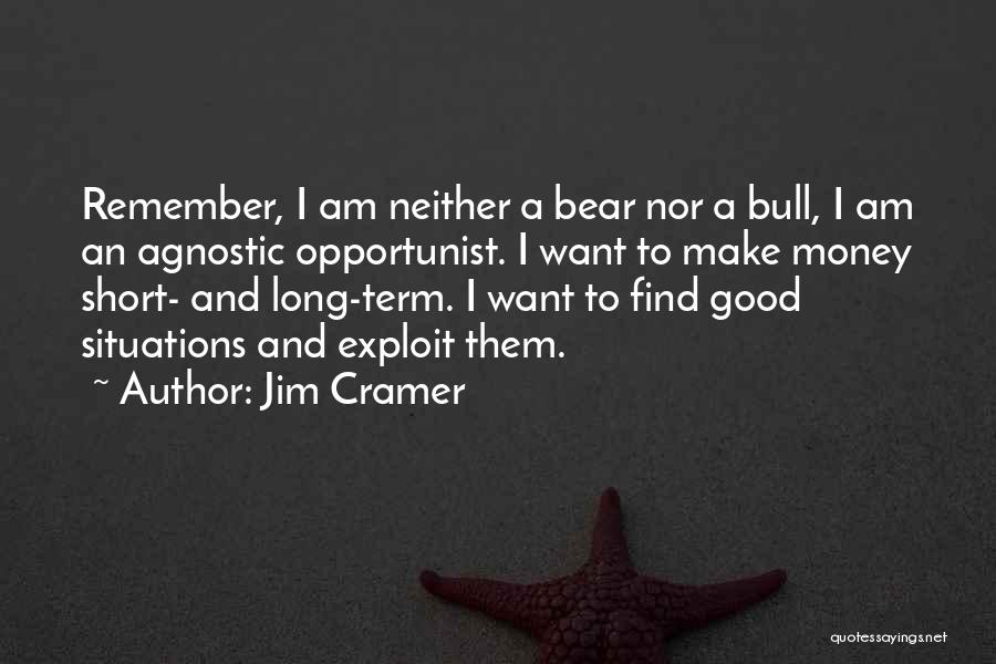 Opportunist Quotes By Jim Cramer