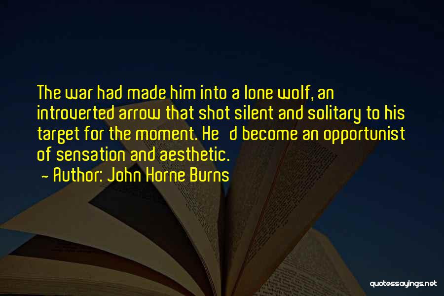 Opportunist Quotes By John Horne Burns