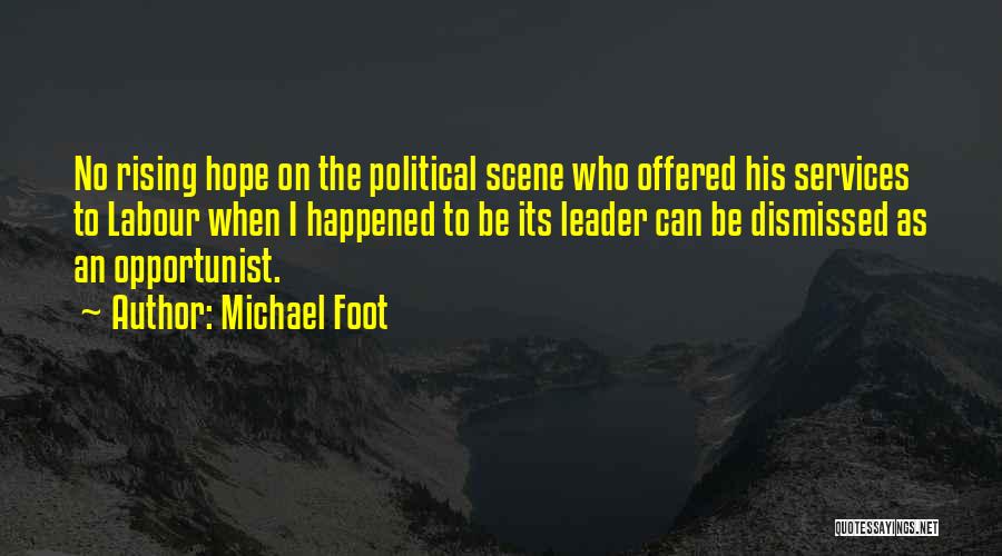 Opportunist Quotes By Michael Foot