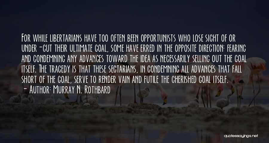 Opportunist Quotes By Murray N. Rothbard