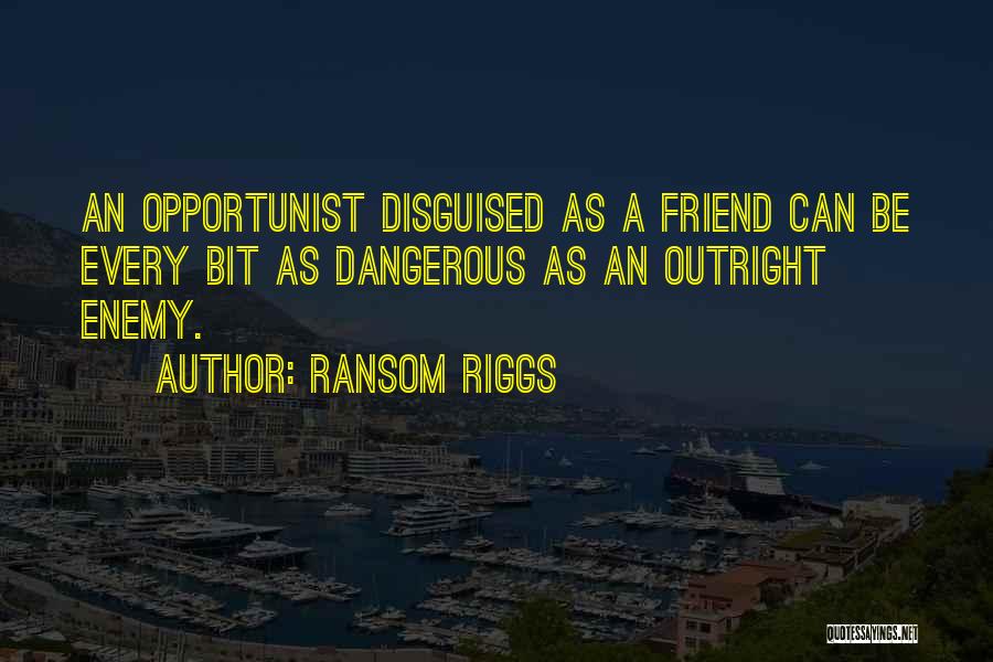 Opportunist Quotes By Ransom Riggs