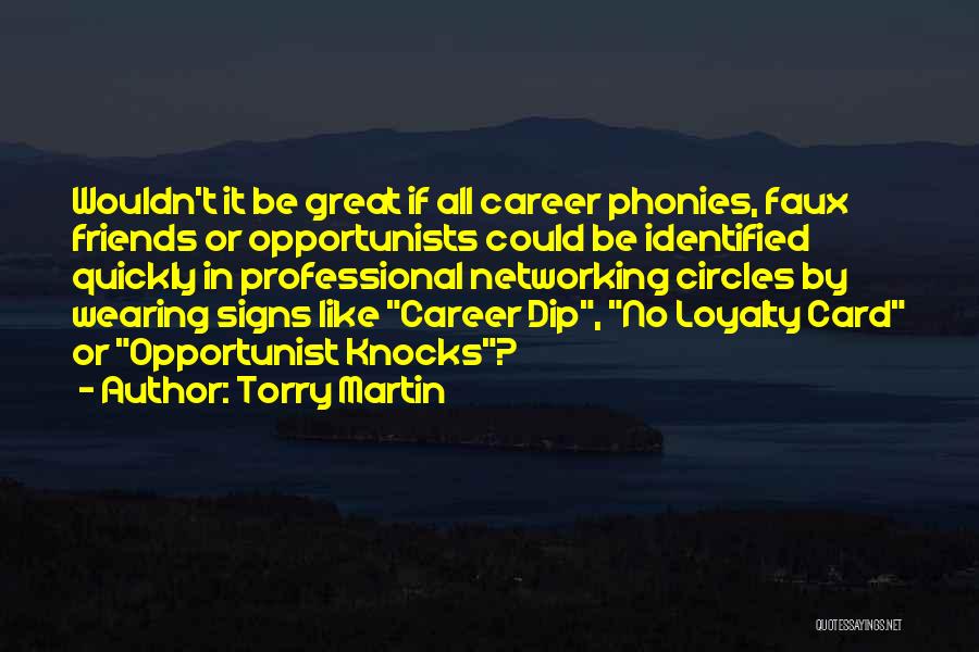 Opportunist Quotes By Torry Martin