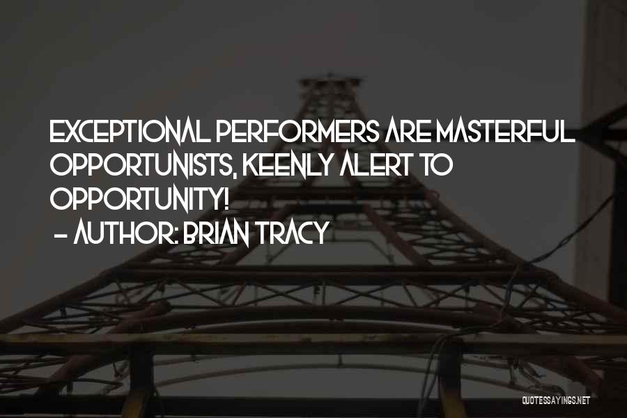 Opportunists Quotes By Brian Tracy