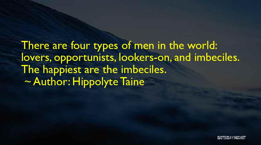 Opportunists Quotes By Hippolyte Taine