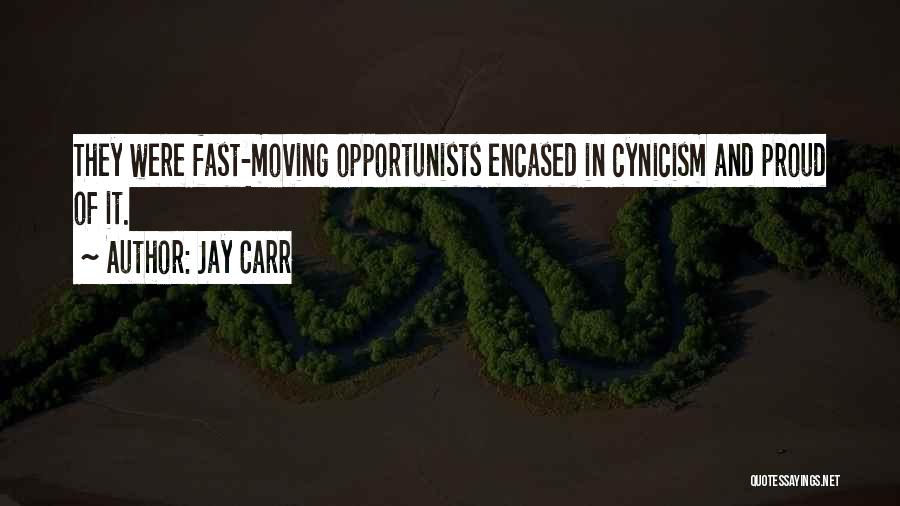 Opportunists Quotes By Jay Carr