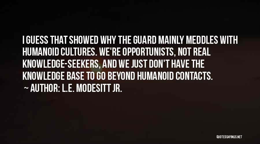 Opportunists Quotes By L.E. Modesitt Jr.