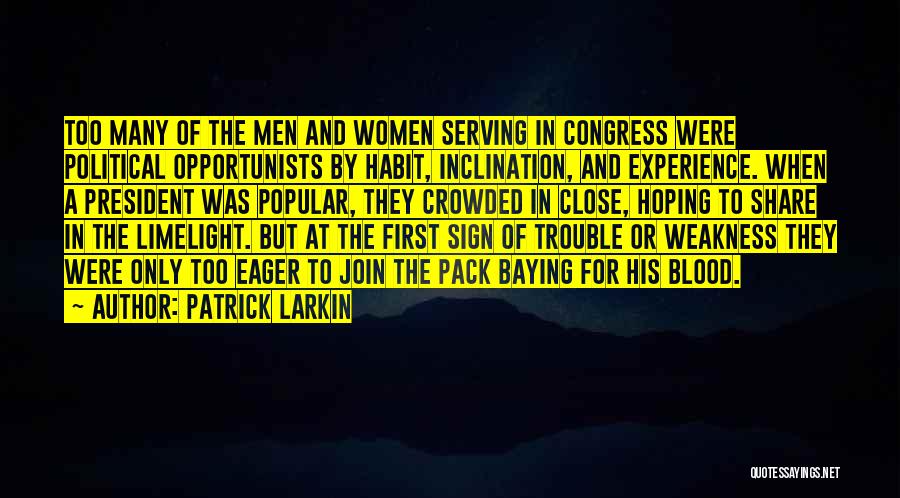 Opportunists Quotes By Patrick Larkin