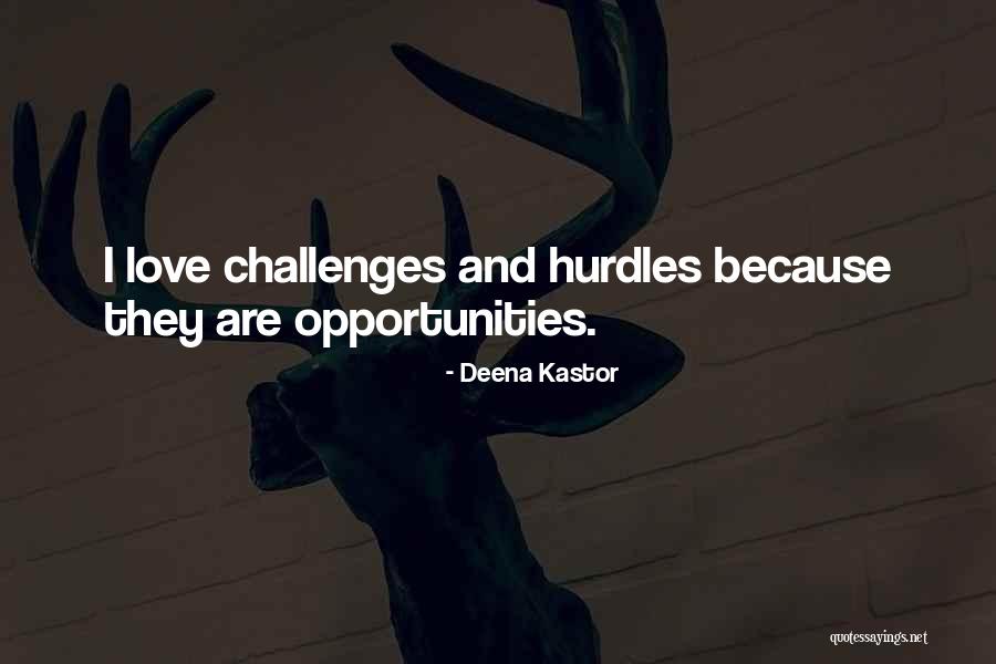 Opportunities And Challenges Quotes By Deena Kastor