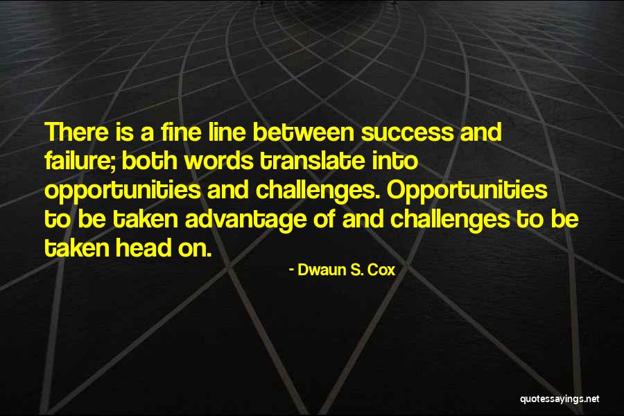 Opportunities And Challenges Quotes By Dwaun S. Cox