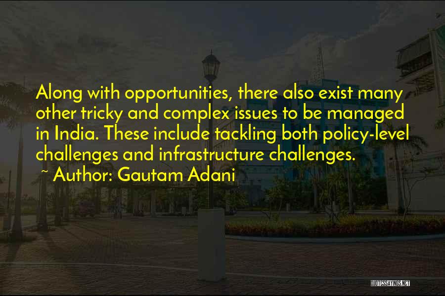 Opportunities And Challenges Quotes By Gautam Adani