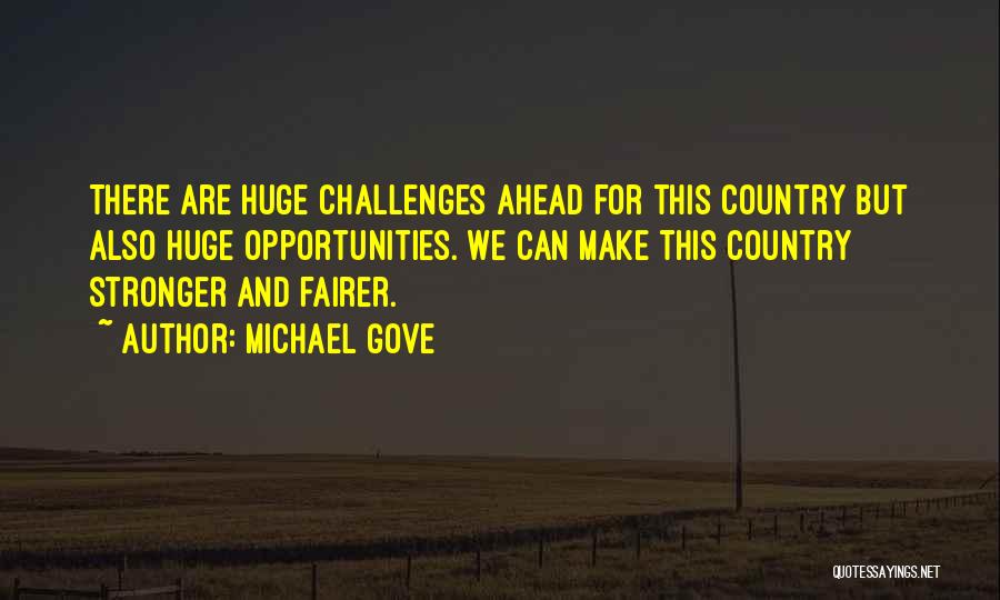 Opportunities And Challenges Quotes By Michael Gove