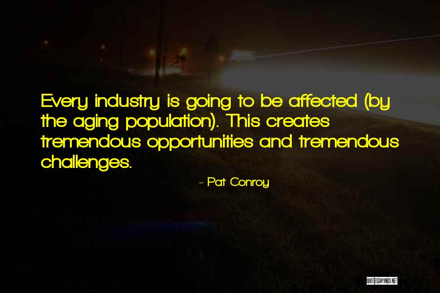 Opportunities And Challenges Quotes By Pat Conroy