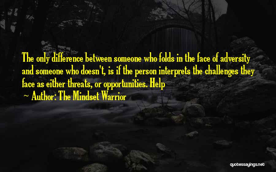 Opportunities And Challenges Quotes By The Mindset Warrior