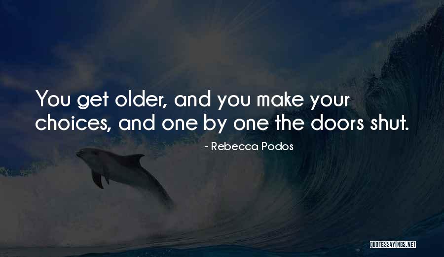 Opportunities And Choices Quotes By Rebecca Podos