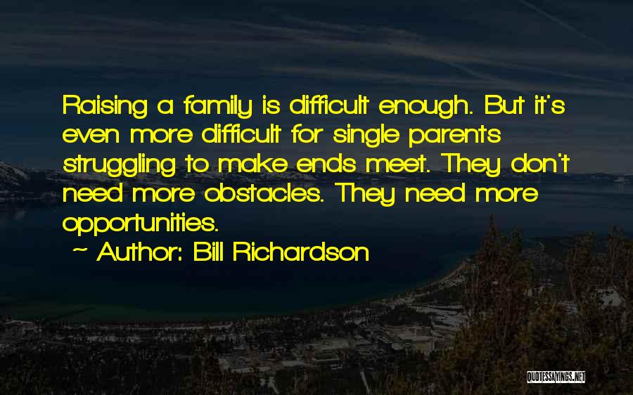 Opportunities And Obstacles Quotes By Bill Richardson