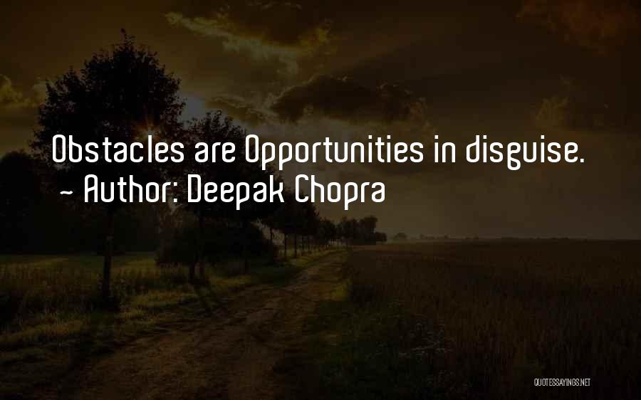 Opportunities And Obstacles Quotes By Deepak Chopra