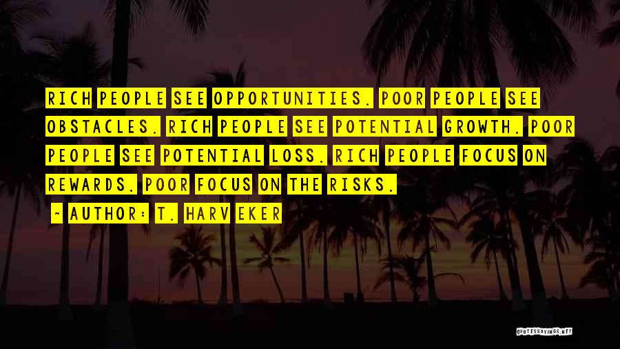 Opportunities And Obstacles Quotes By T. Harv Eker