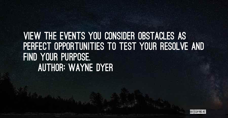 Opportunities And Obstacles Quotes By Wayne Dyer