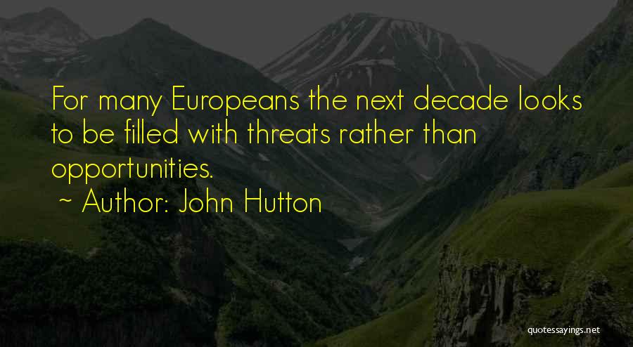 Opportunities And Threats Quotes By John Hutton