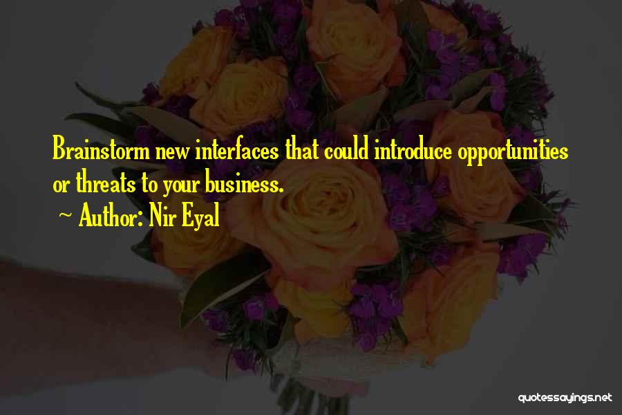 Opportunities And Threats Quotes By Nir Eyal