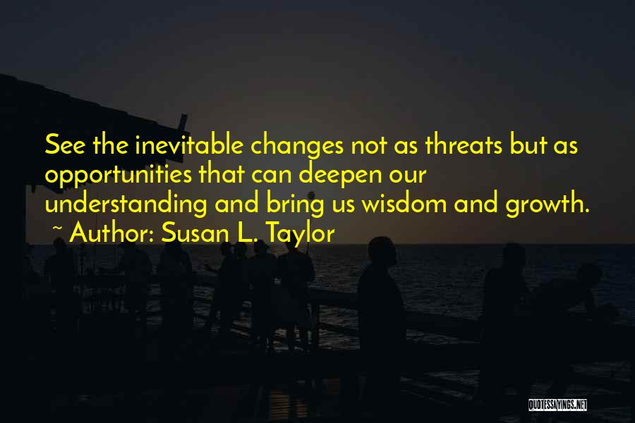 Opportunities And Threats Quotes By Susan L. Taylor