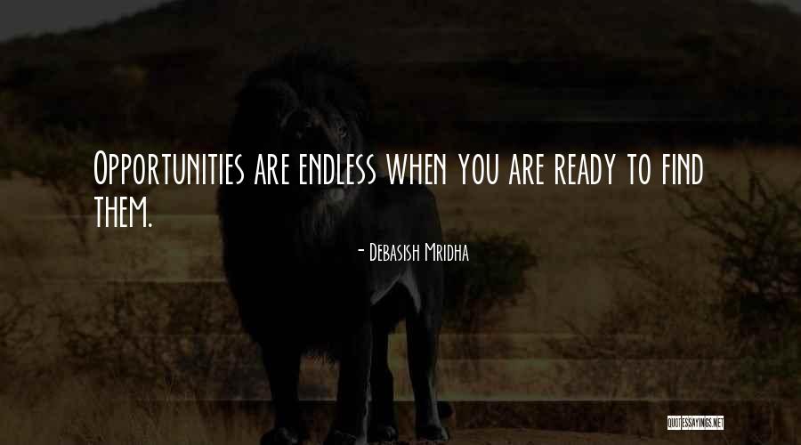 Opportunities Are Endless Quotes By Debasish Mridha Opportunities Are Endless Quotes By Debasish Mridha
