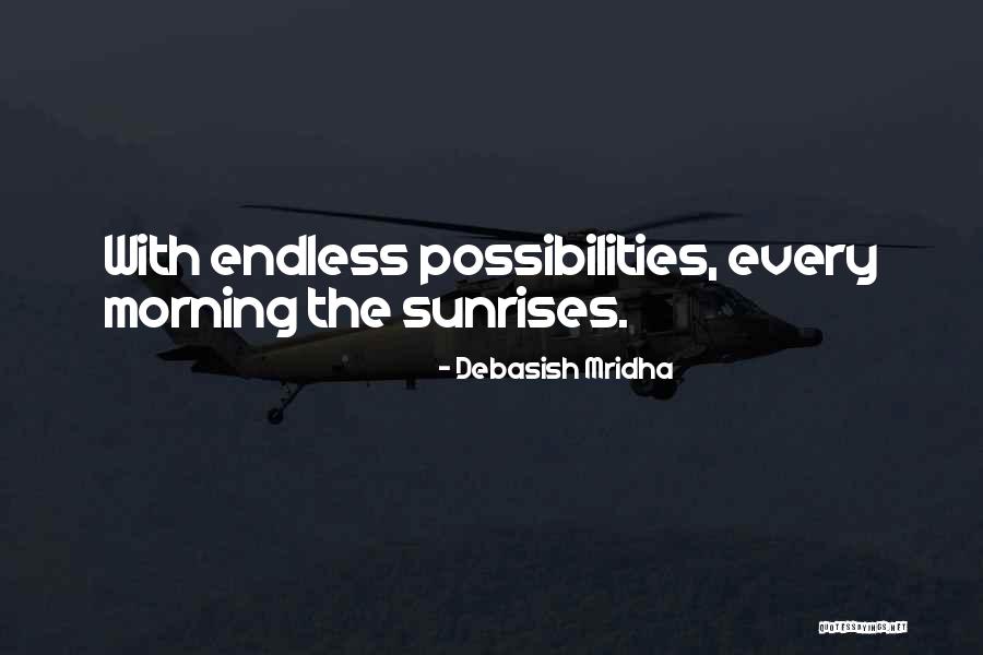Opportunities Are Endless Quotes By Debasish Mridha Opportunities Are Endless Quotes By Debasish Mridha