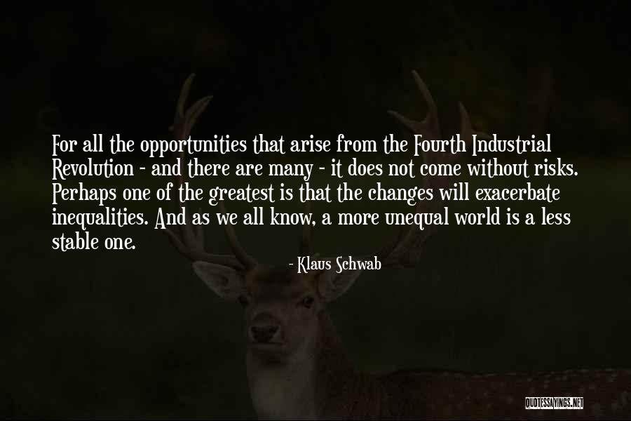 Opportunities Arise Quotes By Klaus Schwab Opportunities Arise Quotes By Klaus Schwab