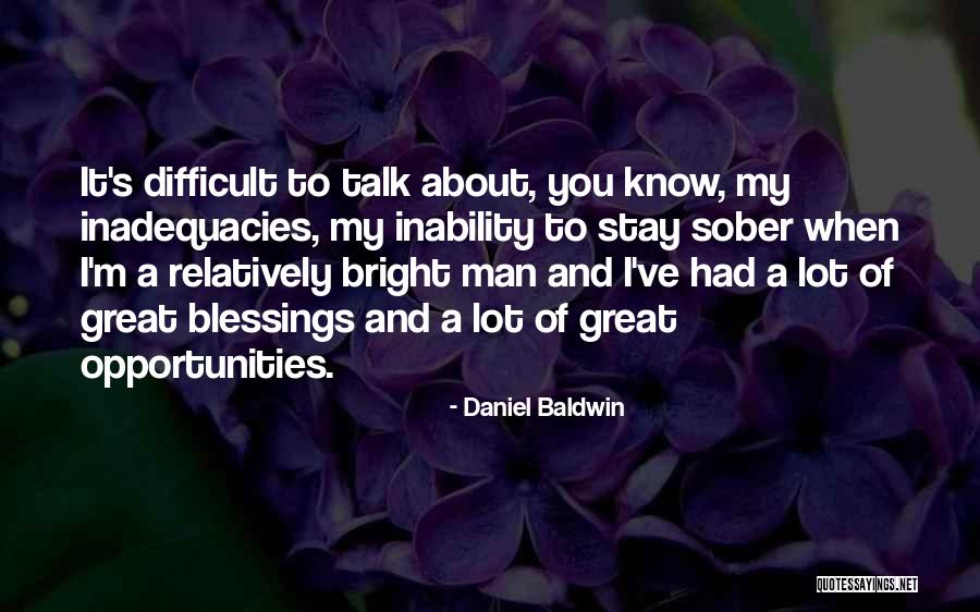 Opportunities Blessings Quotes By Daniel Baldwin