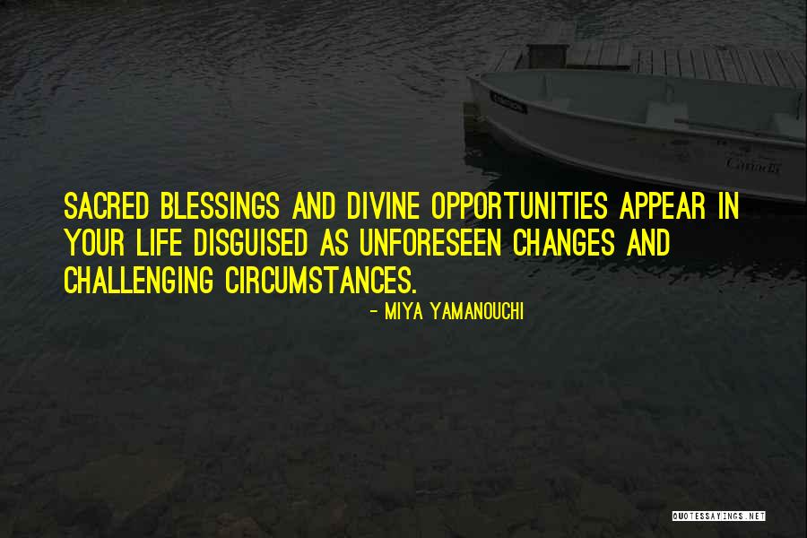 Opportunities Blessings Quotes By Miya Yamanouchi