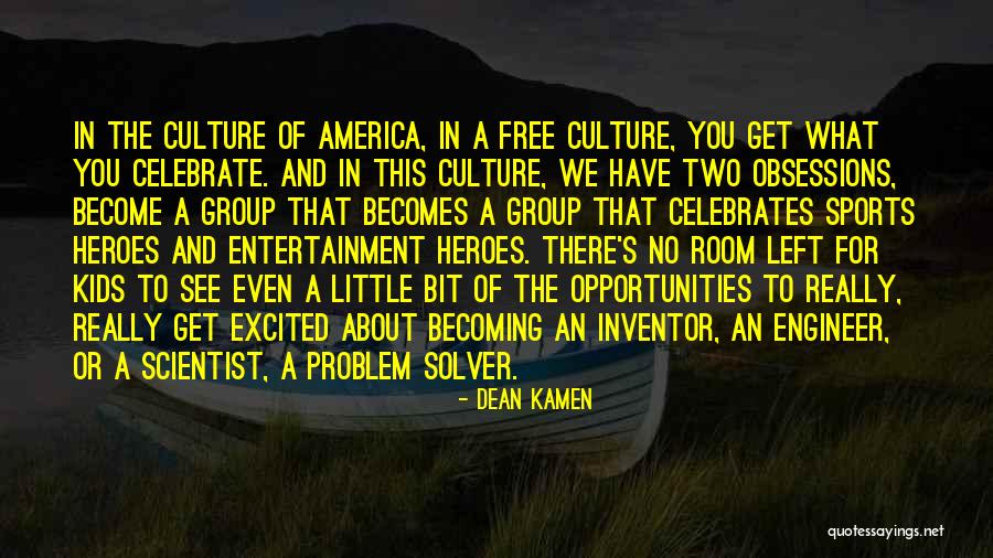 Opportunities In America Quotes By Dean Kamen