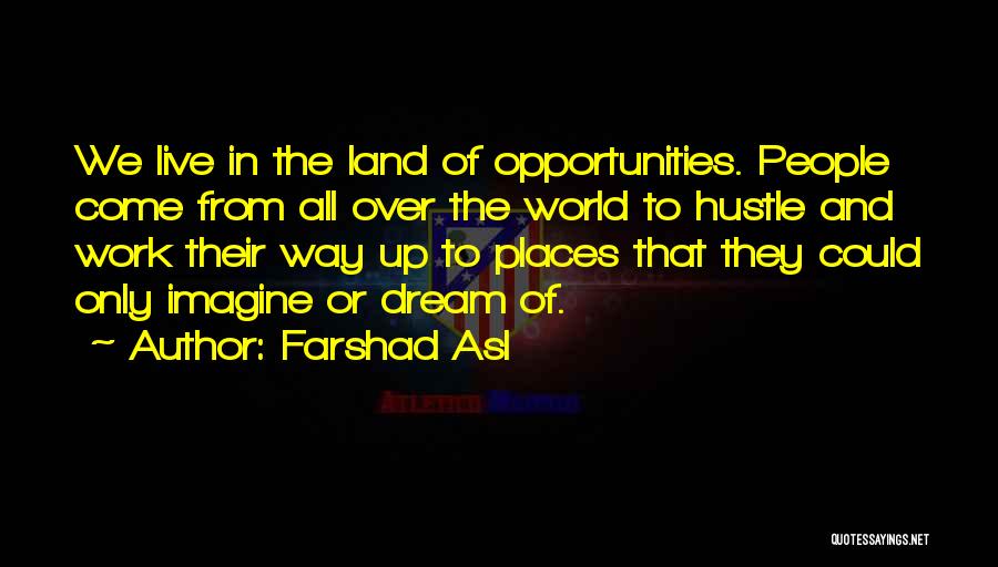 Opportunities In America Quotes By Farshad Asl