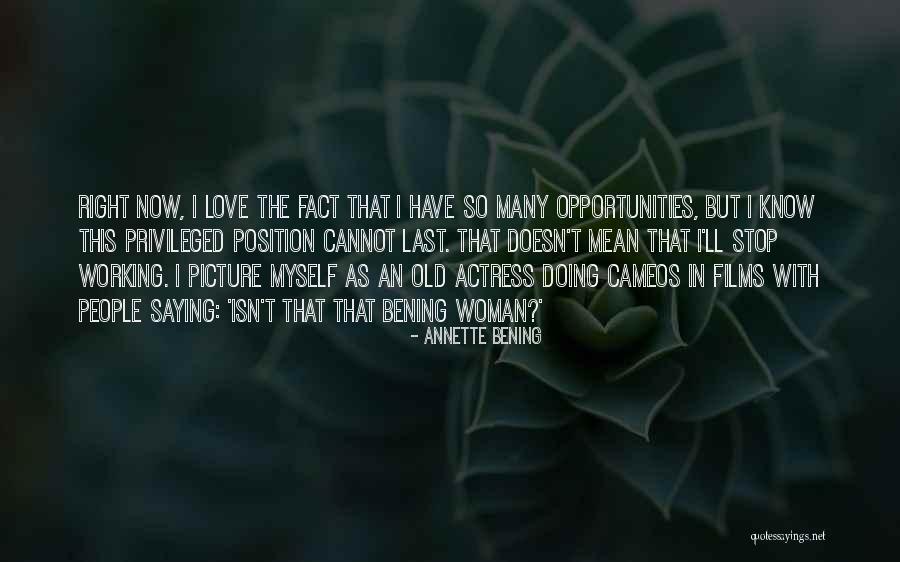 Opportunities In Love Quotes By Annette Bening Opportunities In Love Quotes By Annette Bening