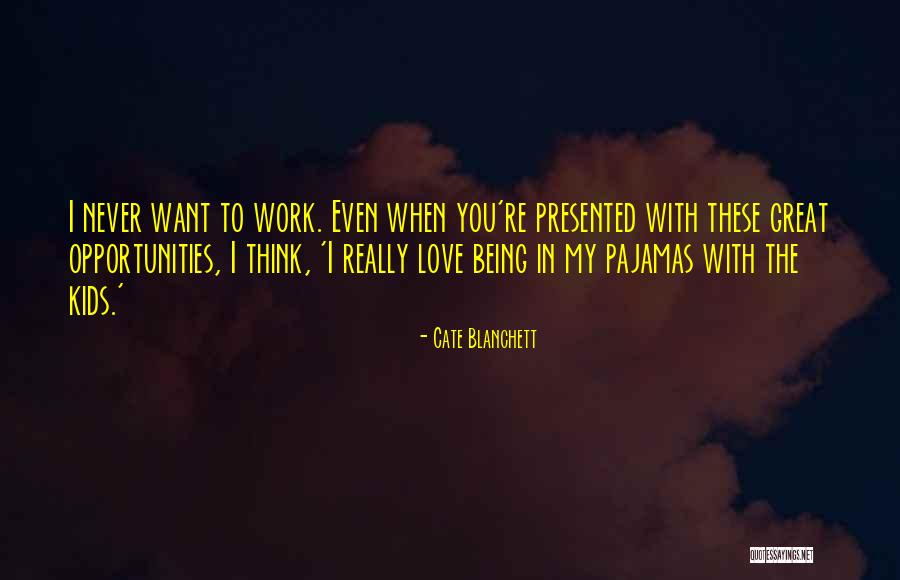 Opportunities In Love Quotes By Cate Blanchett