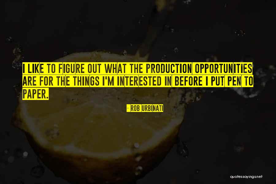 Opportunities In Quotes By Rob Urbinati Opportunities In Quotes By Rob Urbinati
