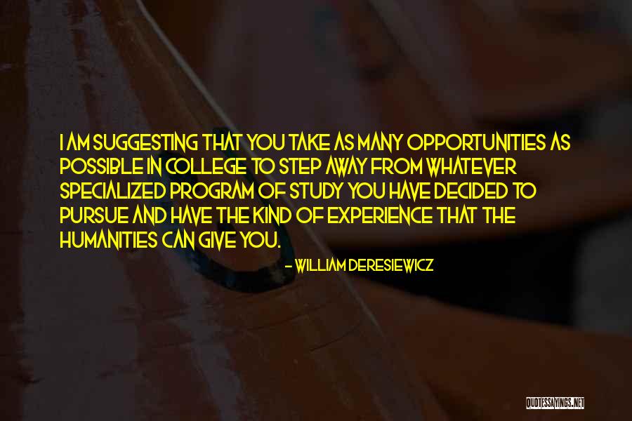 Opportunities In Quotes By William Deresiewicz Opportunities In Quotes By William Deresiewicz