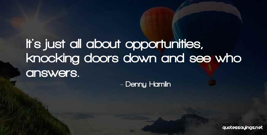 Opportunities Knocking Quotes By Denny Hamlin