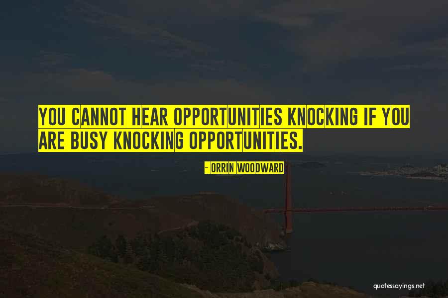 Opportunities Knocking Quotes By Orrin Woodward