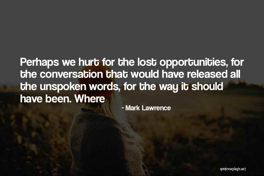 Opportunities Lost Quotes By Mark Lawrence Opportunities Lost Quotes By Mark Lawrence